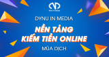 DYNU IN MEDIA – Nền Tảng Kiếm Tiền Online Mùa Dịch