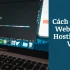 Web Hosting Là Gì? 3 Loại Hosting Phổ Biến Hiện Nay