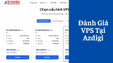 Đánh giá VPS AZDIGI – Ưu Và Nhược Điểm | Cập Nhật 10/2026